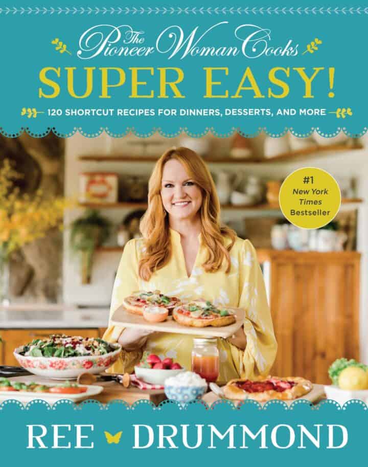 Ree Drummond's Pioneer woman cooks-Super Easy 120 shortcut recipes for dinner, desserts, and more.
